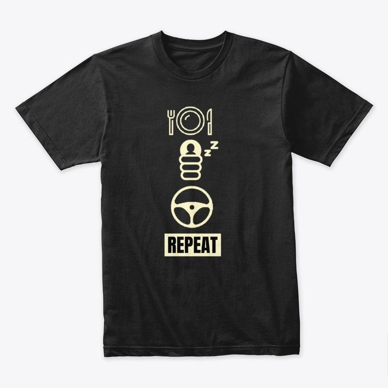 EAT SLEEP DRIVE REPEAT TEES